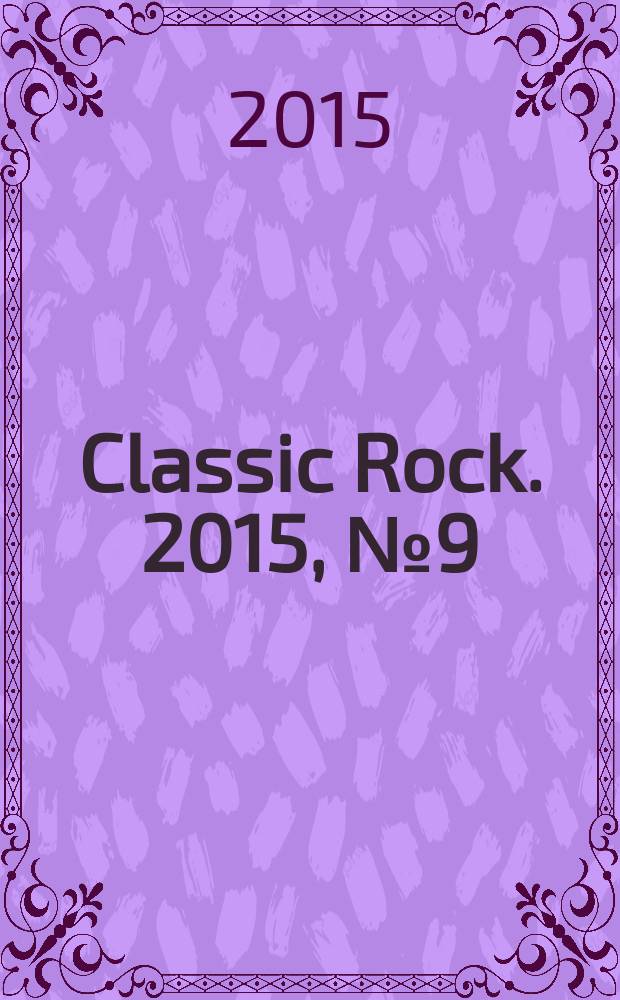 Classic Rock. 2015, № 9 (137)