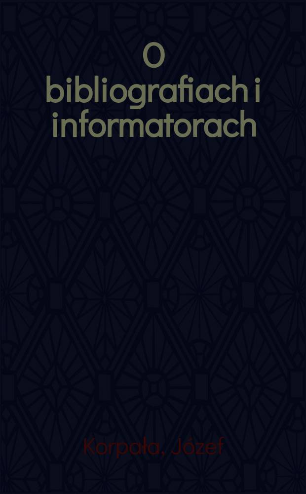 O bibliografiach i informatorach : Poradnik dla wszystkich