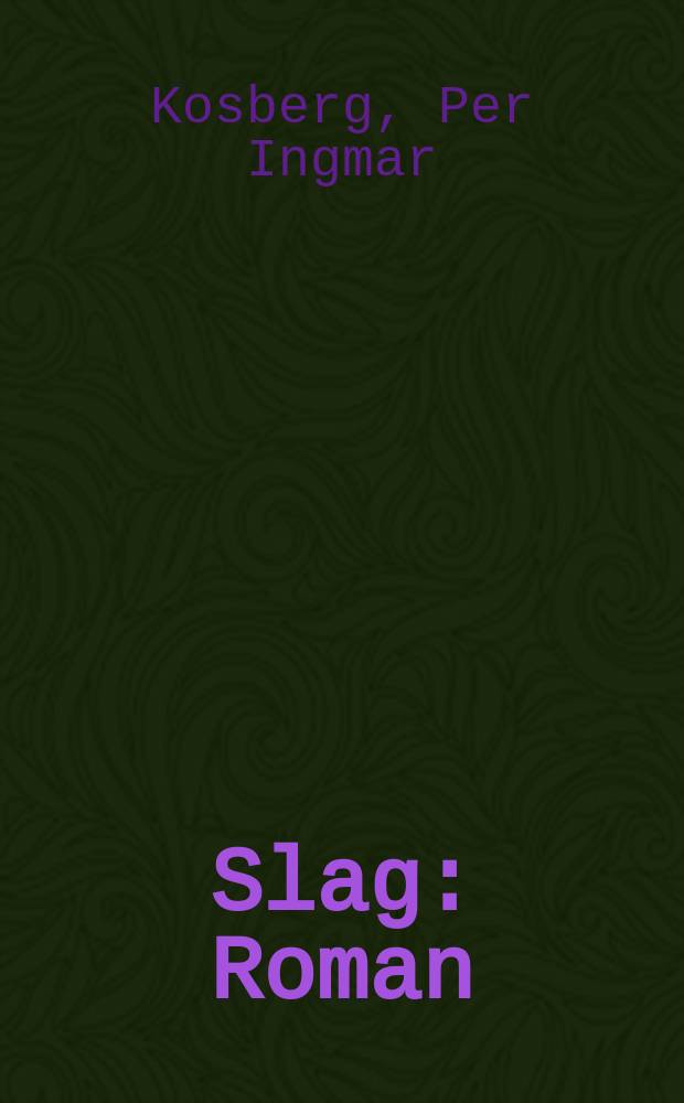 Slag : Roman