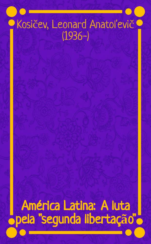 Am&eacute;rica Latina : A luta pela "segunda liberta&ccedil;&atilde;o"