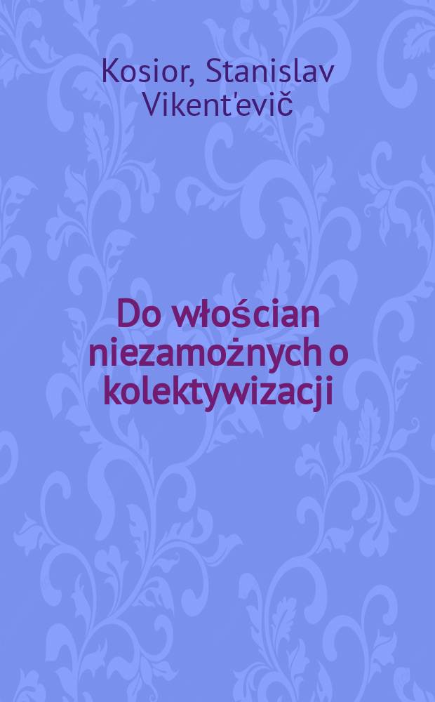 Do włościan niezamożnych o kolektywizacji
