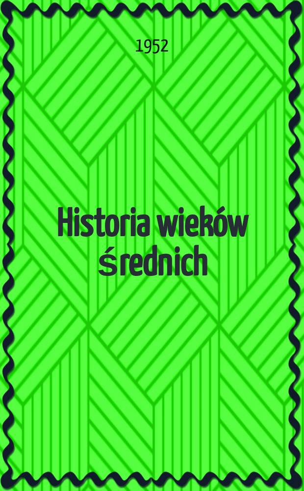 Historia wiek&oacute;w średnich : Podręcznik dla klasy VI-VII szkoły średniej