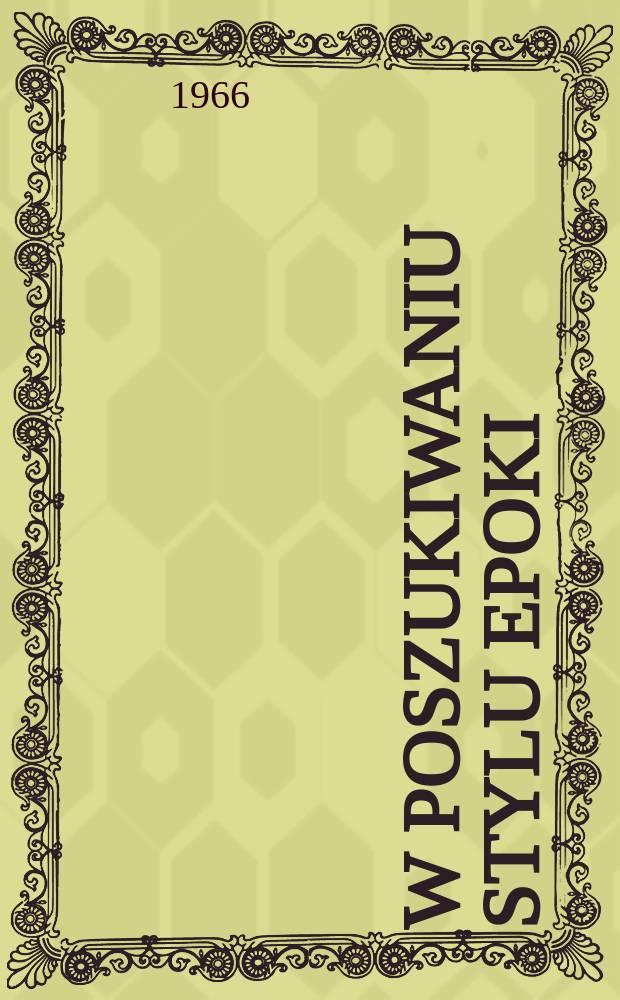 W poszukiwaniu stylu epoki : Współczesne przemiany cywilizacyjno-techniczne a nowe formy w sztuce i architekturze