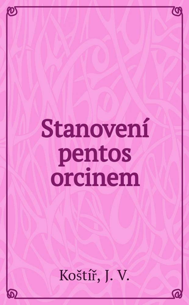 Stanovení pentos orcinem : (Kritické poznámky. Problém nespecifičnosti Ehrlichovy reakce na určování urobilinogenu v moči