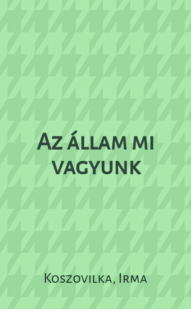 Az állam mi vagyunk