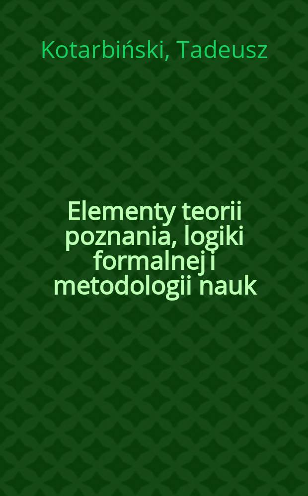 Elementy teorii poznania, logiki formalnej i metodologii nauk