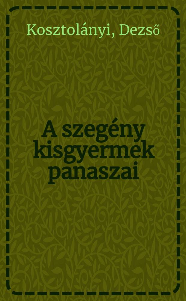 A szeg&eacute;ny kisgyermek panaszai : Versek