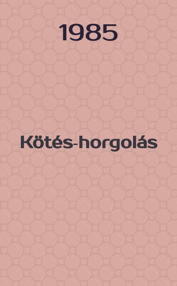 K&ouml;t&eacute;s-horgol&aacute;s