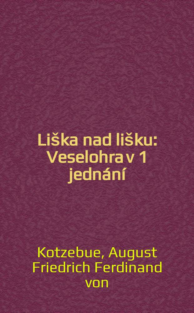 Liška nad lišku : Veselohra v 1 jednání