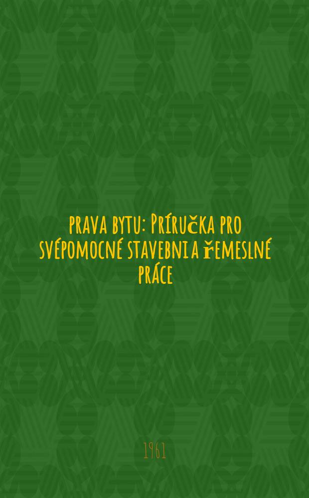 Úprava bytu : Príručka pro svépomocné stavebni a řemeslné práce