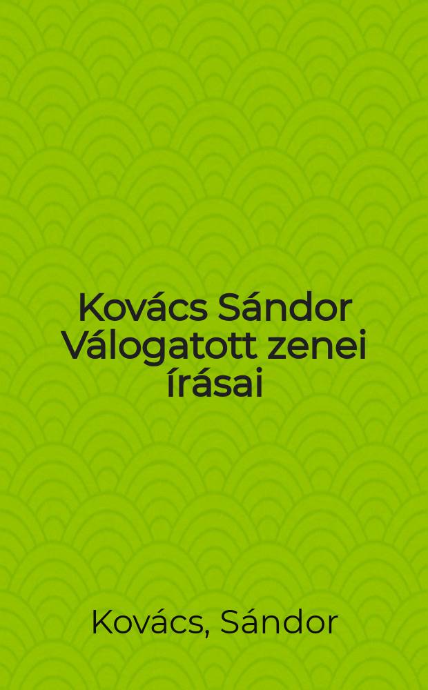 Kovács Sándor Válogatott zenei írásai