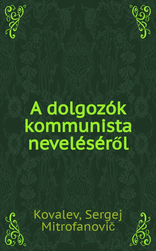 A dolgozók kommunista neveléséről