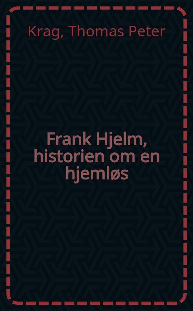 ... Frank Hjelm, historien om en hjemløs