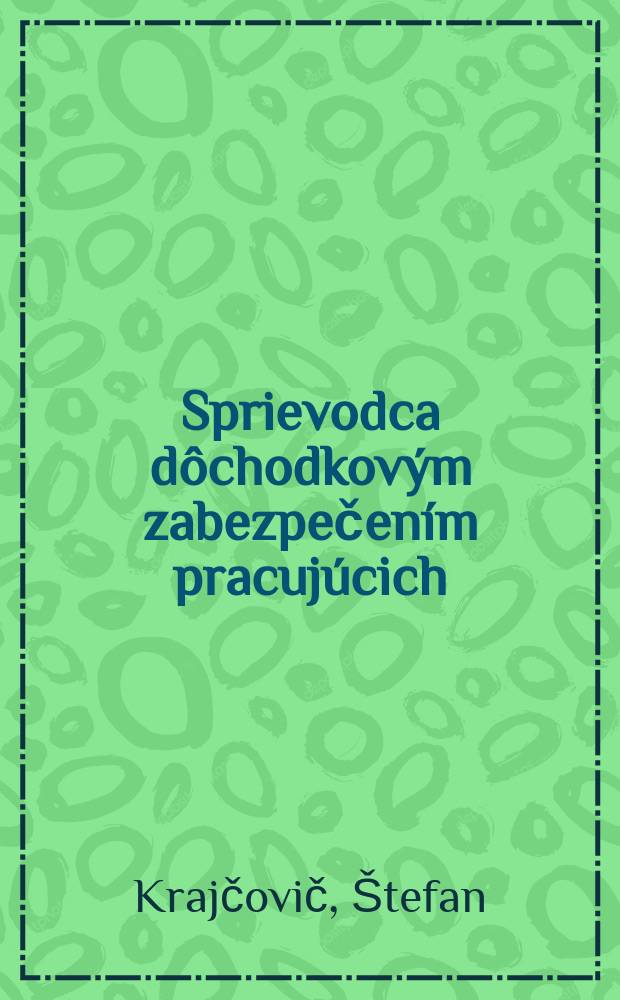Sprievodca d&ocirc;chodkov&yacute;m zabezpečen&iacute;m pracuj&uacute;cich