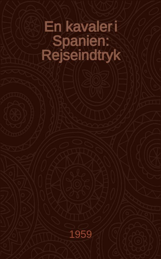 En kavaler i Spanien : Rejseindtryk