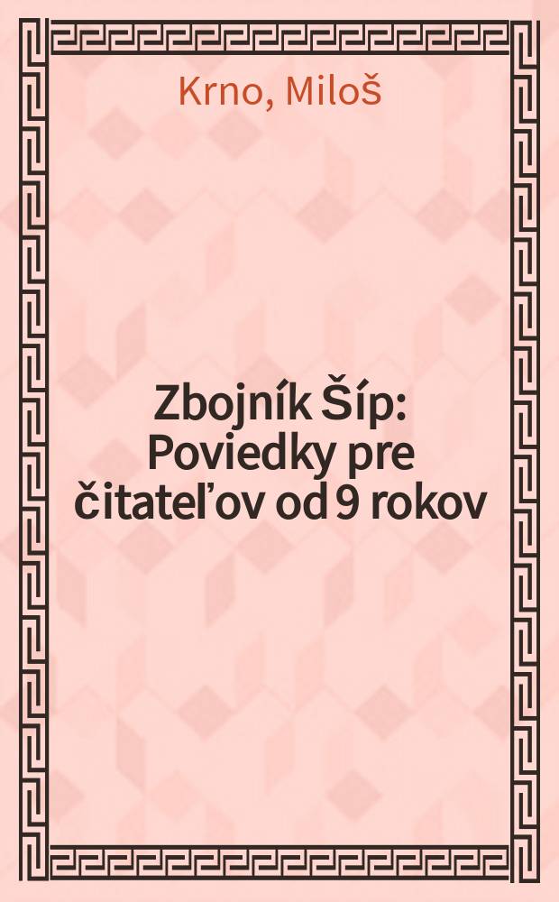 Zbojn&iacute;k &Scaron;&iacute;p : Poviedky pre čitateľov od 9 rokov