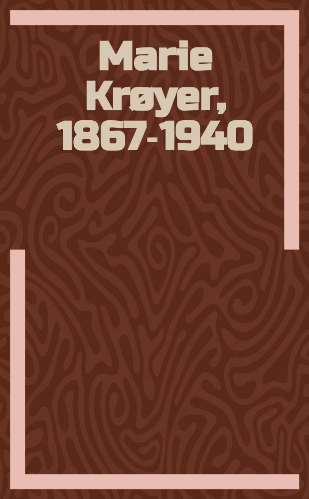 Marie Krøyer, 1867-1940 : En kunstnerskæbne omkring århundredskiftet