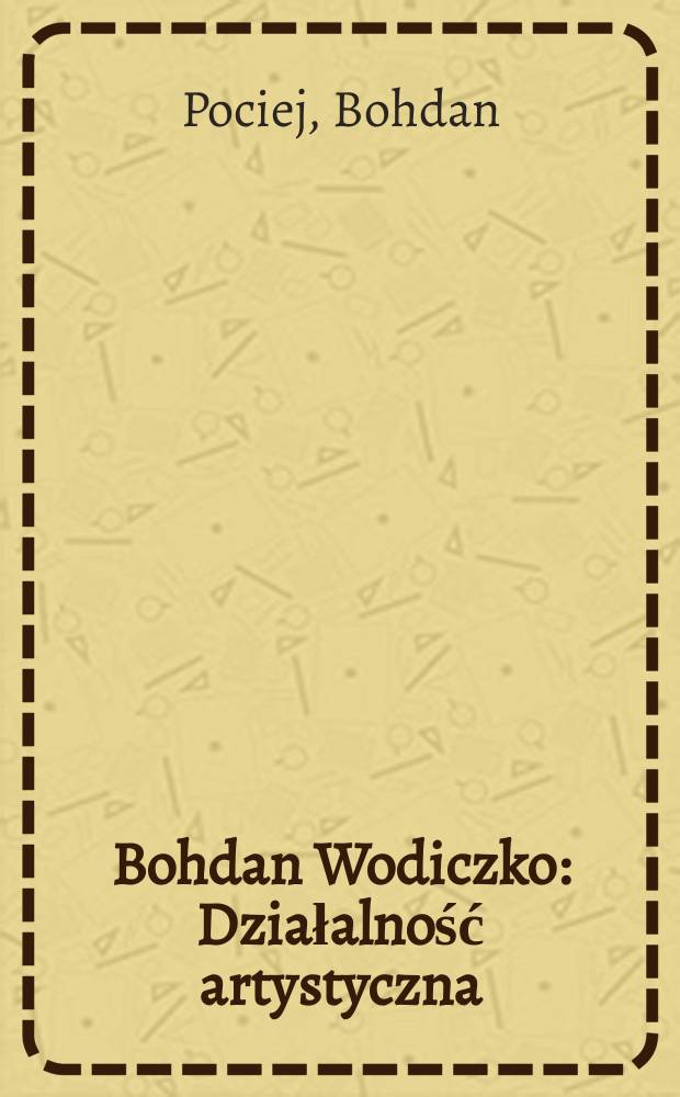Bohdan Wodiczko : Działalność artystyczna