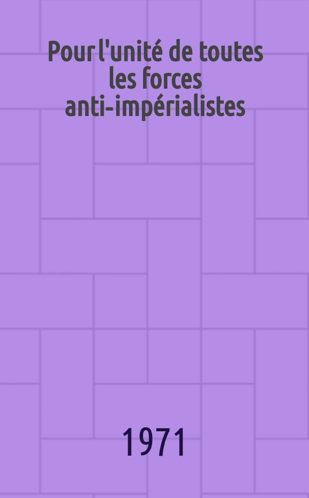 Pour l'unit&eacute; de toutes les forces anti-imp&eacute;rialistes