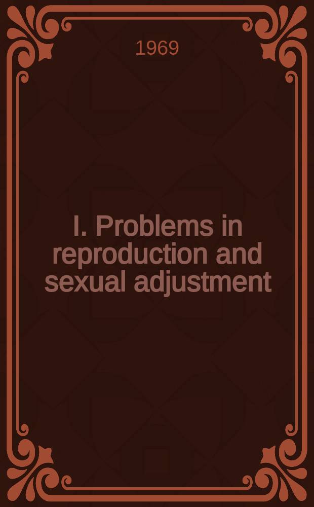 I. Problems in reproduction and sexual adjustment