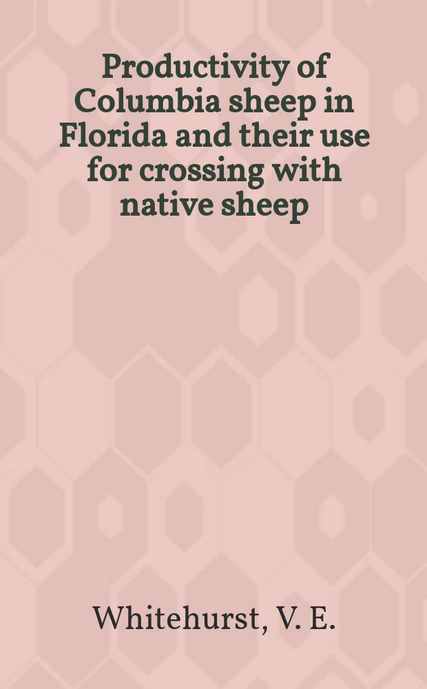 Productivity of Columbia sheep in Florida and their use for crossing with native sheep
