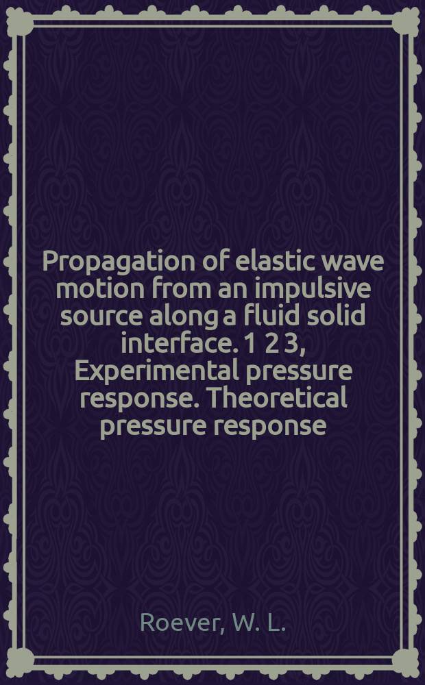 Propagation of elastic wave motion from an impulsive source along a fluid solid interface. 1 2 3, Experimental pressure response. Theoretical pressure response. The pseudo - Rayleigh wave