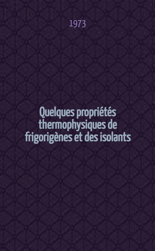 Quelques propriétés thermophysiques de frigorigènes et des isolants = Some thermophysical properties of refrigerants and insulants