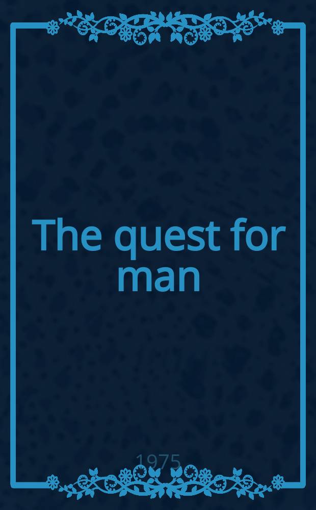 The quest for man