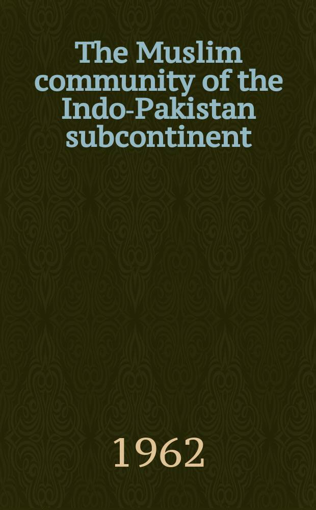 The Muslim community of the Indo-Pakistan subcontinent (610-1947) : A brief historical analysis
