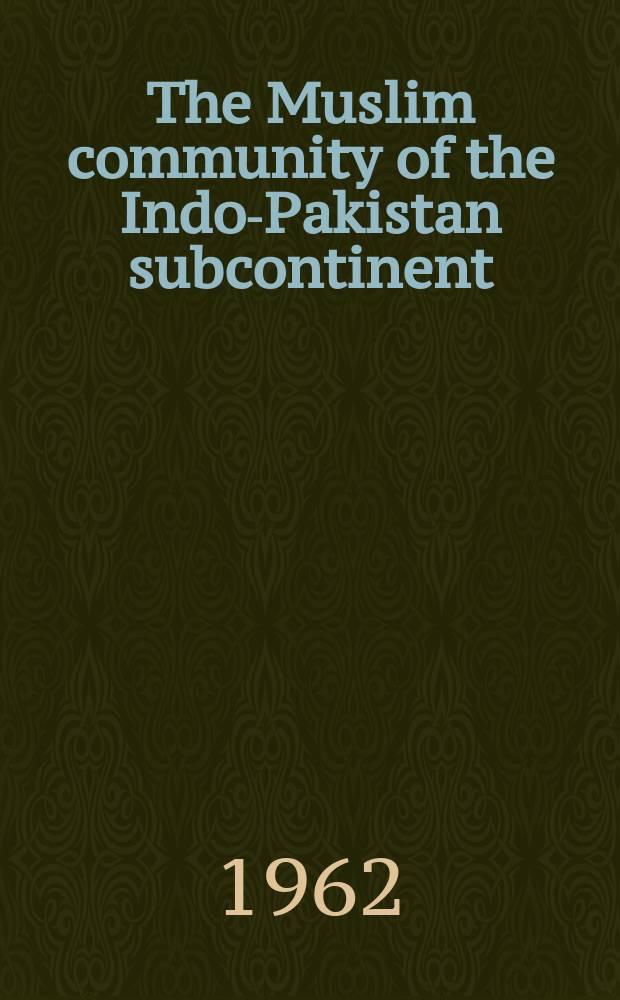 The Muslim community of the Indo-Pakistan subcontinent (610-1947) : A brief historical analysis