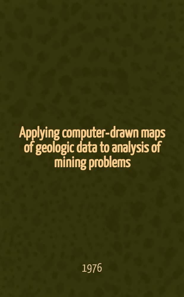 Applying computer-drawn maps of geologic data to analysis of mining problems
