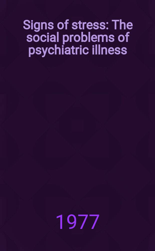 Signs of stress : The social problems of psychiatric illness