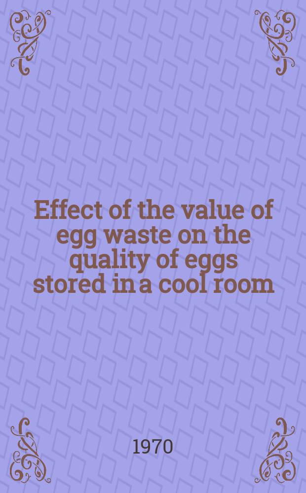 Effect of the value of egg waste on the quality of eggs stored in a cool room