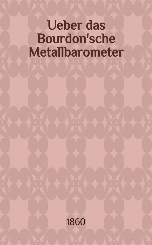 Ueber das Bourdon'sche Metallbarometer