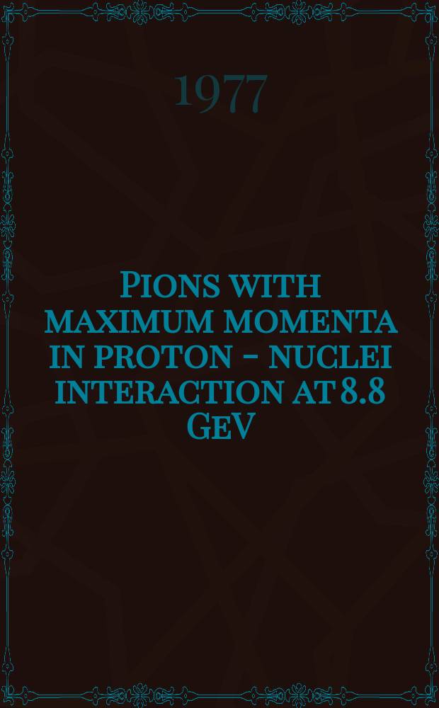 Pions with maximum momenta in proton - nuclei interaction at 8.8 GeV/c