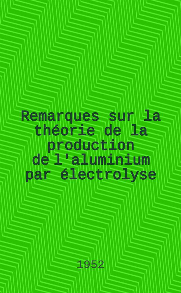Remarques sur la théorie de la production de l'aluminium par électrolyse