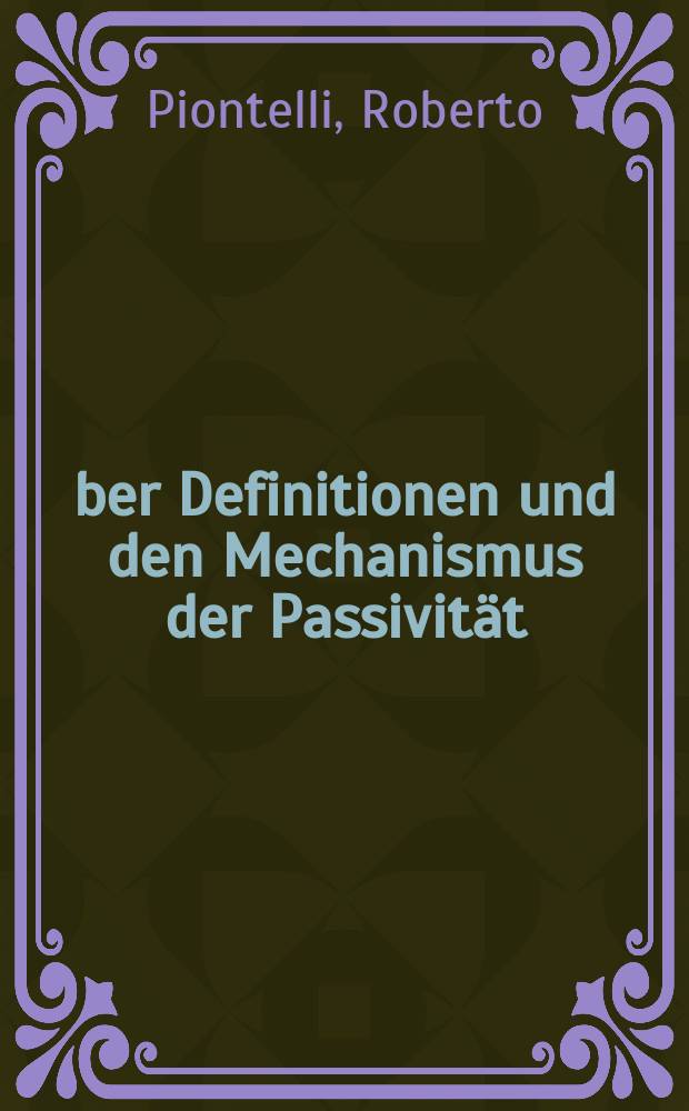 Über Definitionen und den Mechanismus der Passivität