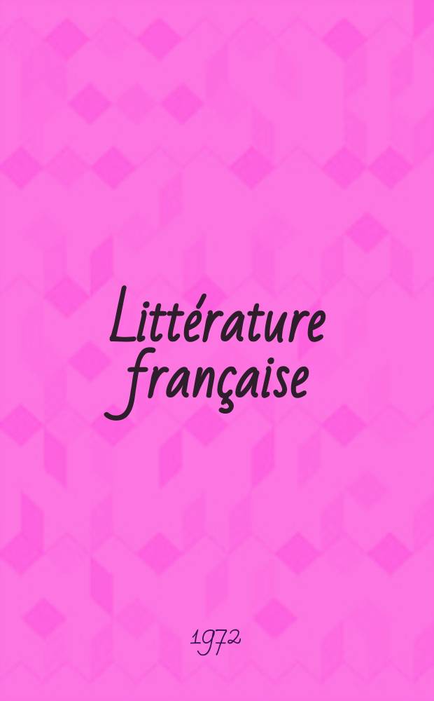 Littérature française : Chrestomathie : À l'usage des écoles spéciales d'enseignement du franç