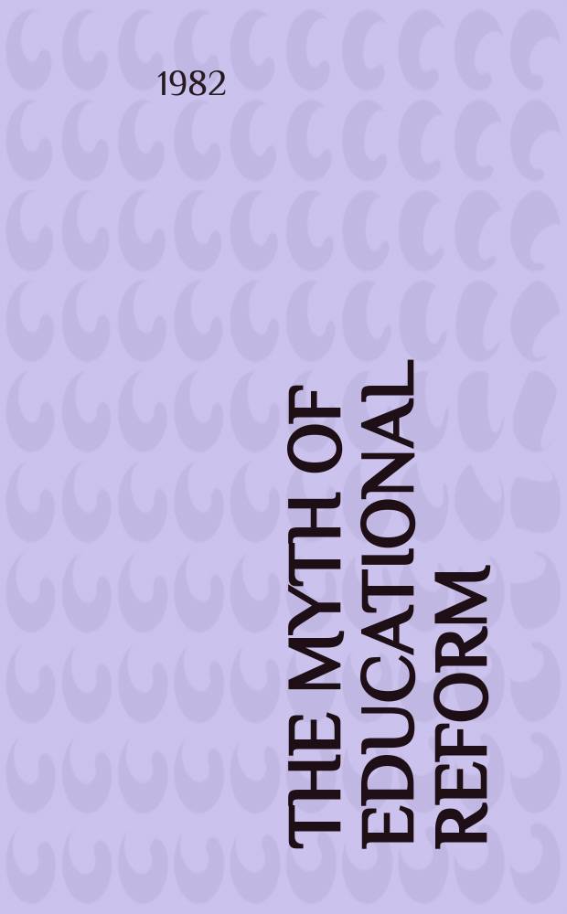 The myth of educational reform : A study of school responses to a progr. of change