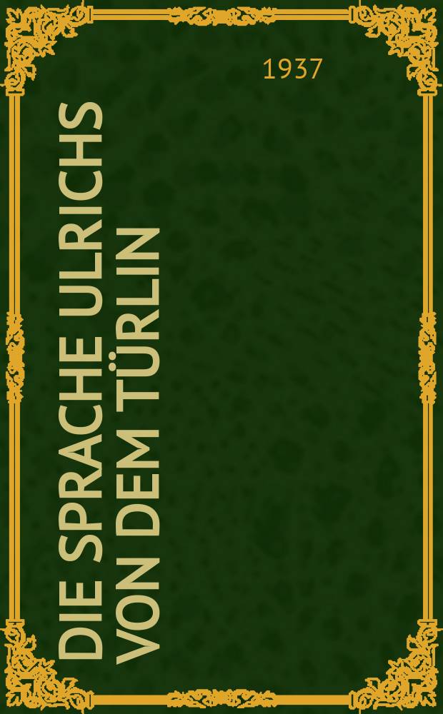 Die Sprache Ulrichs von dem Türlin