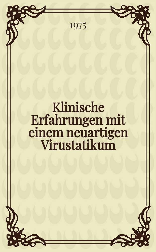 Klinische Erfahrungen mit einem neuartigen Virustatikum (Tromantadin-HCI) bei der Behandlung herpetischer Dermatosen : Inaug.-Diss. ... der Med. Fak. der ... Univ. zu T&uuml;bingen