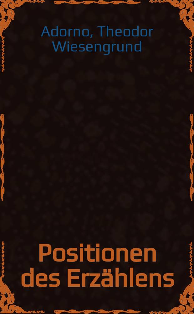 Positionen des Erz&auml;hlens : Analysen u. Theorien zur Lit. der Bundesrepublik
