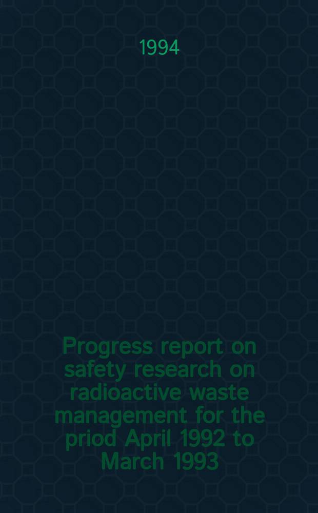 Progress report on safety research on radioactive waste management for the priod April 1992 to March 1993
