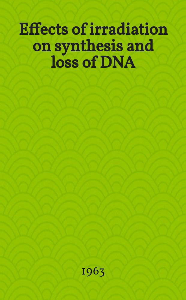 Effects of irradiation on synthesis and loss of DNA