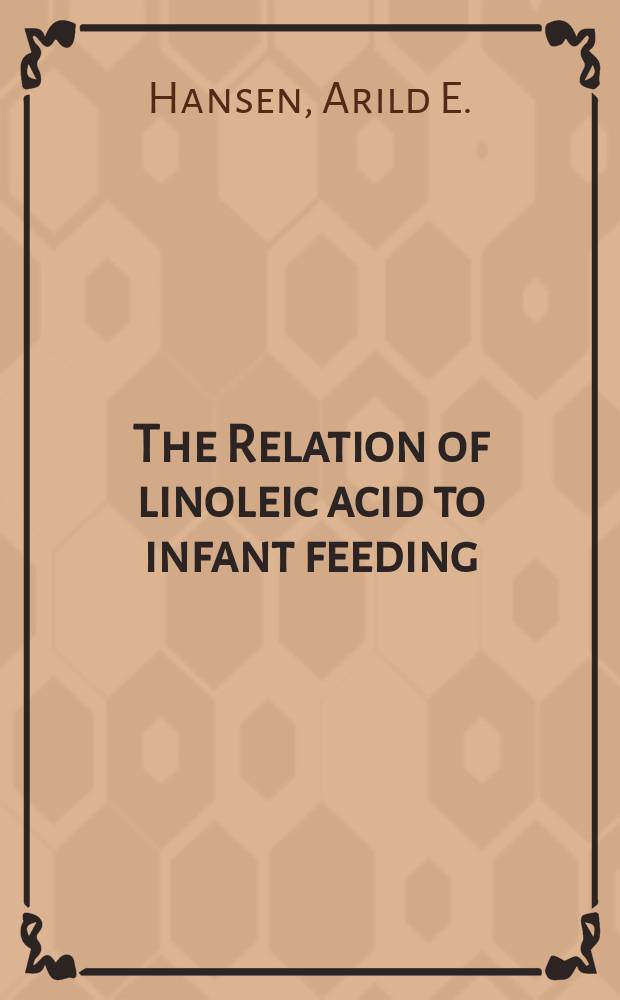 The Relation of linoleic acid to infant feeding : A review