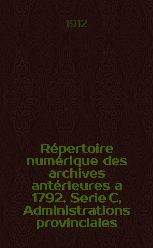 Répertoire numérique des archives antérieures à 1792. Serie C, Administrations provinciales : Département des Alpes-Maritimes