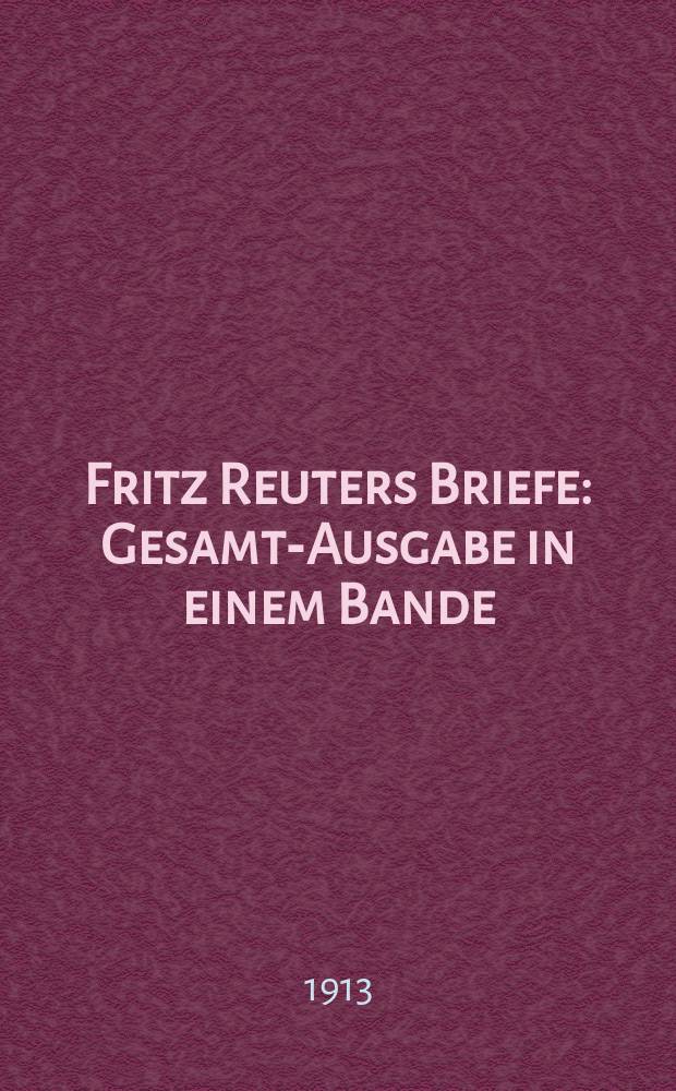 Fritz Reuters Briefe : Gesamt-Ausgabe in einem Bande