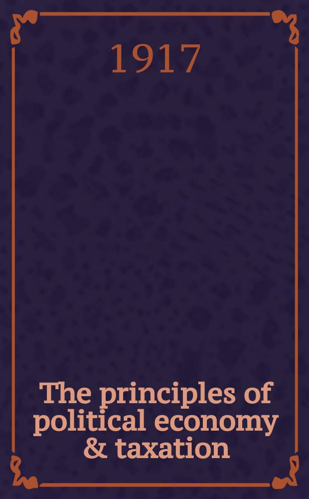 The principles of political economy & taxation