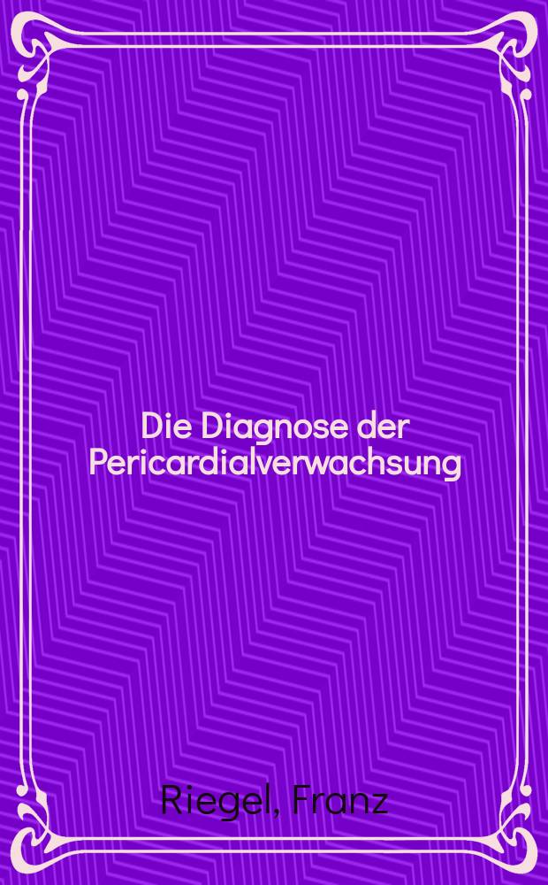 Die Diagnose der Pericardialverwachsung