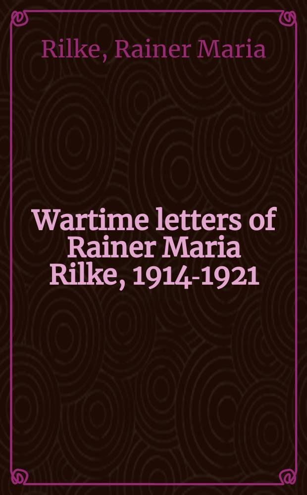 Wartime letters of Rainer Maria Rilke, 1914-1921
